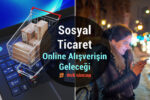 Sosyal Ticaret: Online Alışverişin Geleceği